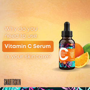 Why Use Vitamin C Serum in Your Skin Care?